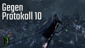 Gegen Protokoll 10 | [12] Batman: Arkham City
