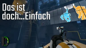 Das ist doch...Einfach - Portal 2 CO-OP LPT #18